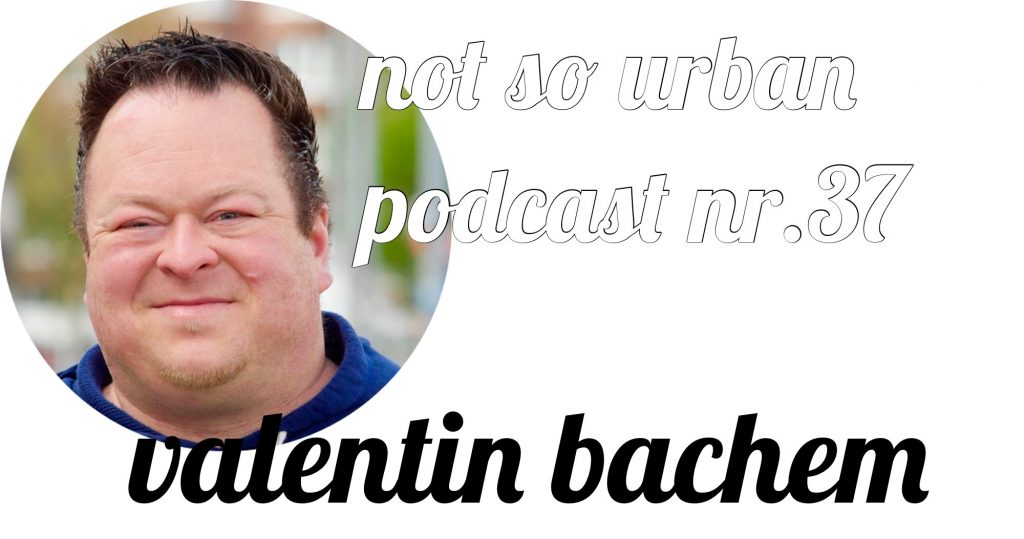 Titelbild des not so urban Podcast mit Valentin Bachem.